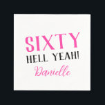 SIXTY HELL YEAH! Personalized Funny 60th Birthday  Napkin<br><div class="desc">Celebrate sixty in bold,  sassy style with this personalized birthday napkin! Featuring the phrase "SIXTY HELL YEAH!" in vibrant pink and black typography,  plus a custom name in modern script. Perfect for adding a punch of personality to any milestone party—fun,  fierce,  and unapologetically fabulous.</div>