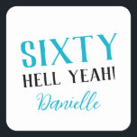 SIXTY HELL YEAH! Personalized Funny 60th Birthday  Square Sticker<br><div class="desc">Celebrate a milestone birthday with bold style! This “SIXTY HELL YEAH!” personalized sticker in bright turquoise is perfect for party favours, gift wrap, goodie bags, or sealing envelopes with a touch of fun. Fully customizable with any name, it's ideal for those who love a bit of edge on their big...</div>