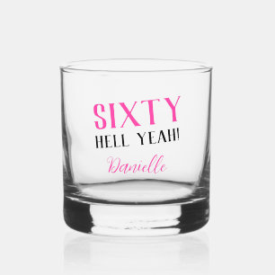 SIXTY HELL YEAH! Personalized Pink 60th Birthday  Whiskey Glass