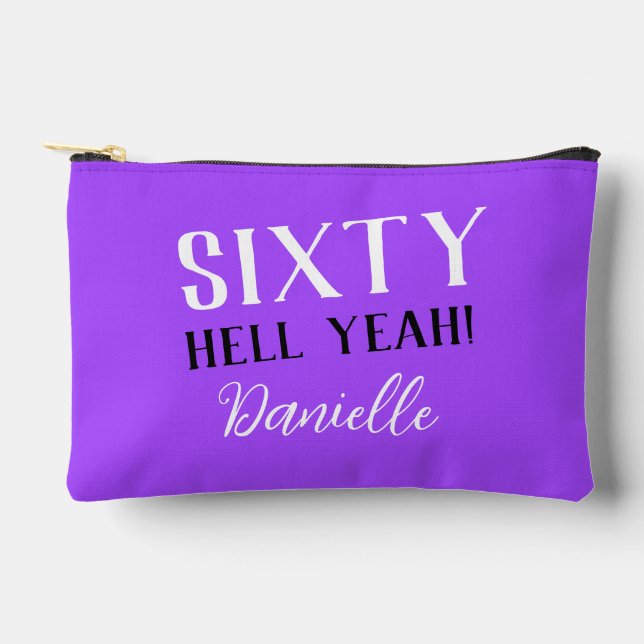 Sixty Hell Yeah! Personalized Purple 60th Birthday Accessory Pouch (Front)