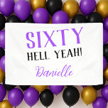 SIXTY HELL YEAH! Personalized Purple 60th Birthday Banner<br><div class="desc">Make a sassy statement at any 60th celebration with this “SIXTY HELL YEAH!” birthday banner in rich purple and black. Personalized for a standout look, this banner sets the tone for a bold, fun, and unforgettable party. Use it as a photo backdrop, party entrance, or cake table highlight. Easily customize...</div>
