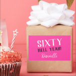 SIXTY HELL YEAH! Pink Funny 60th Birthday  Sticker<br><div class="desc">Celebrate a milestone birthday with bold style! This “SIXTY HELL YEAH!” personalized sticker in bright pink is perfect for party favours, gift wrap, goodie bags, or sealing envelopes with a touch of fun. Fully customizable with any name, it's ideal for those who love a bit of edge on their big...</div>