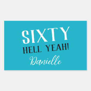 SIXTY HELL YEAH! Turquoise Funny 60th Birthday  Sticker