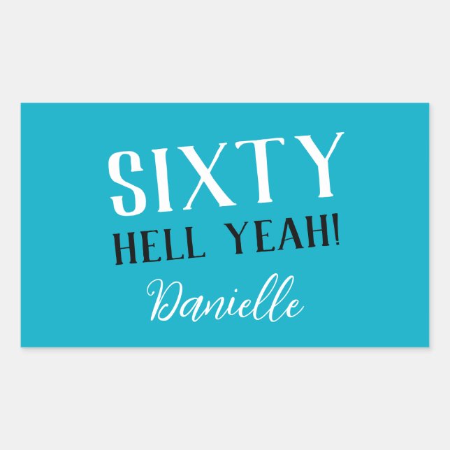 SIXTY HELL YEAH! Turquoise Funny 60th Birthday  Sticker (Front)