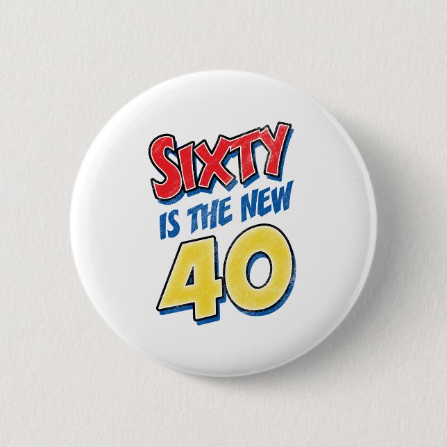 Sixty Is The New 40 Birthday 2 Inch Round Button (Front)