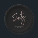 Sixty Rose Gold & Black 60th birthday Party Paper Plate<br><div class="desc">This custom paper plate will add stylish detail to the rose gold 60th birthday party. This design features a simple chic brush script "Sixty" with custom text. Matching 60th birthday invitations and party supplies are available in my shop BaraBomDesign.</div>