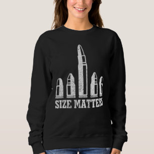 Size Matters Bullets 1 Sweatshirt