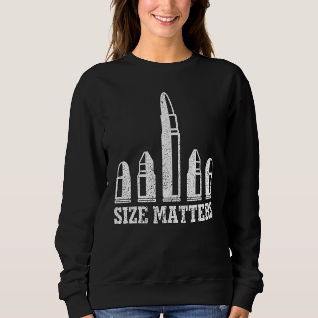 Size Matters Bullets 1 Sweatshirt (Front)