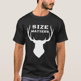 Size Matters Deer Hunting T-Shirt