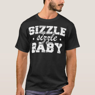 Sizzle Baby Pipeliner Welder Welding Pipeline Flir T-Shirt
