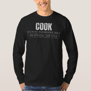 Sizzling Kitchen Wit: Cook - Because Superhero Isn T-Shirt