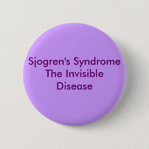 Sjogren's SyndromeThe Invisible Disease 2 Inch Round Button