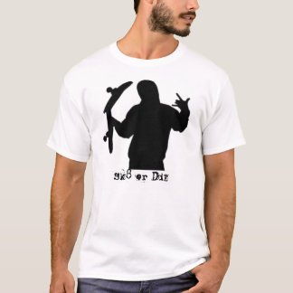 Sk8 or DiE T-Shirt