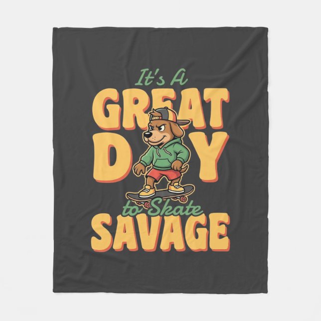 Skate Dog Great Day Savage Fleece Blanket (Front)