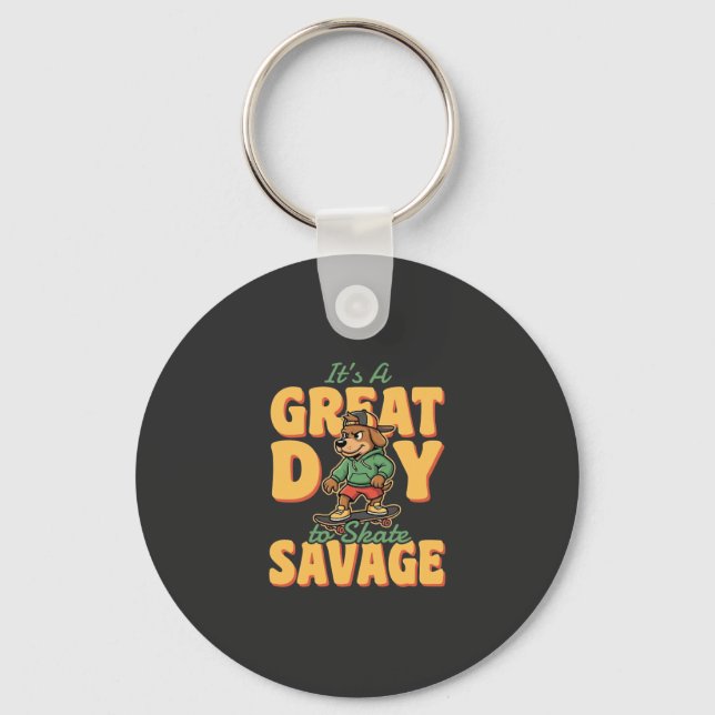 Skate Dog Great Day Savage Keychain (Front)