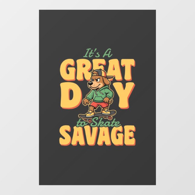 Skate Dog Great Day Savage Window Cling (Sheet)