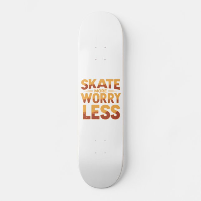 Skate More, Worry Less Retro Skateboarding Quote Skateboard (Front)
