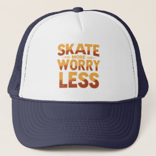 Skate More, Worry Less Retro Skateboarding Quote Trucker Hat