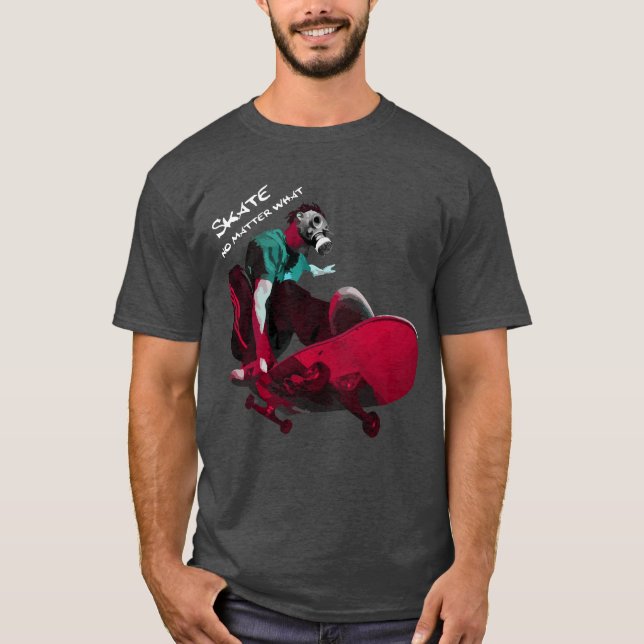 Skate No Matter What T-Shirt (Front)