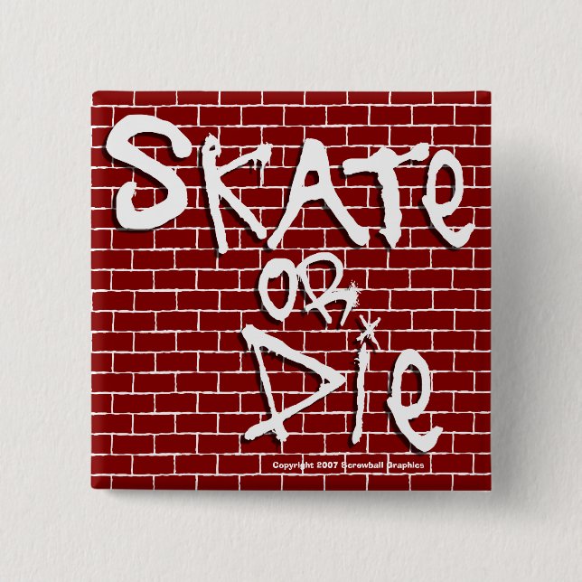 Skate or Die Button (Front)