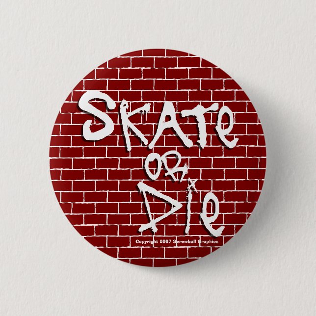 Skate or Die Button (Front)