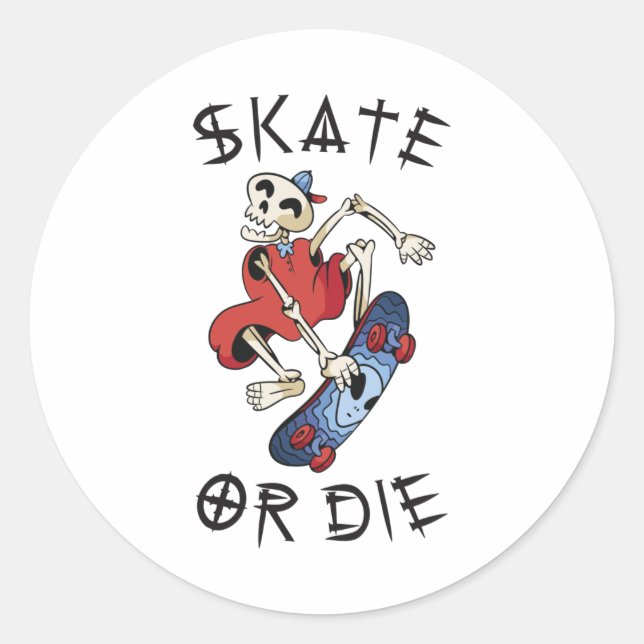 Skate or die funny Skeleton Skateboarder Classic Round Sticker (Front)