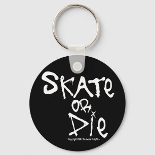 Skate or Die Keychain