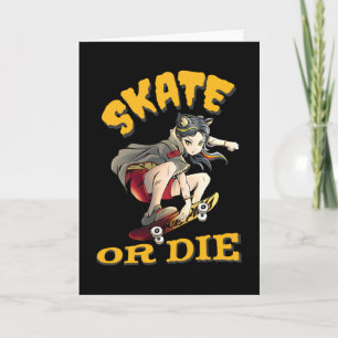 Skate or die Skateboarder Girl Card