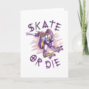 Skate or die Skateboarder Girl Card