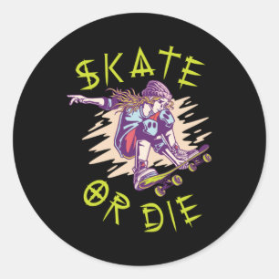 Skate or die Skateboarder Girl Classic Round Sticker