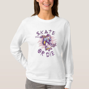 Skate or die Skateboarder Girl T-Shirt