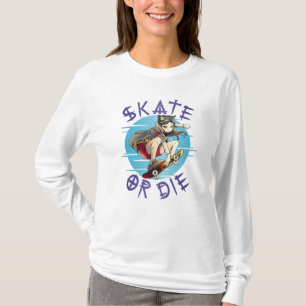 Skate or die Skateboarder Girl T-Shirt