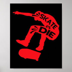 Skate Or Die Skateboarder Saying Skater Quotes  Poster