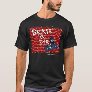 Skate Or Die T-Shirt