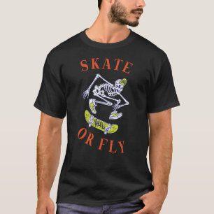 Skate or Fly Skeleton Skateboarder T-Shirt