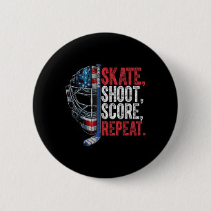 Skate Shoot Score Repeat Hockey Lover’s Motivation 2 Inch Round Button