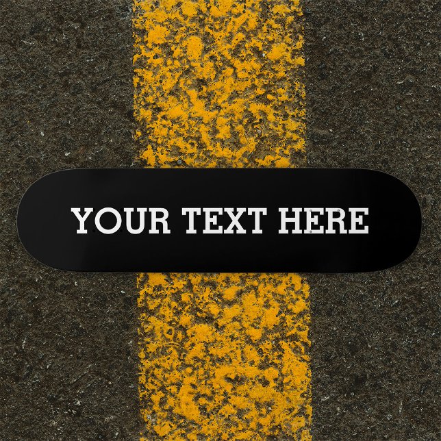 Skateboard Ajouter votre propre texte personnalisé ici noir e (Créateur téléchargé)