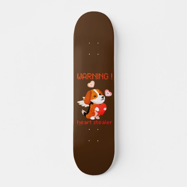 Skateboard AVERTISSEMENT ... HEART STEALER jolie chien valent (Devant)