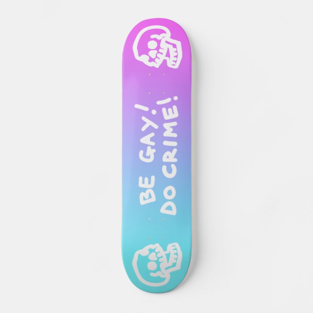 Skateboard Be Gay Do Crime - dégradé rose/bleu (Recto)