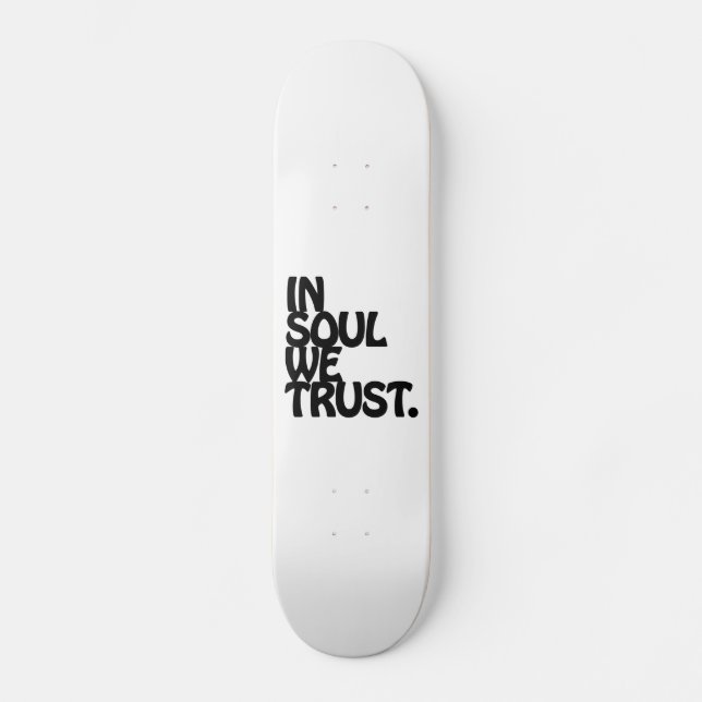Skateboard Chez Soul, Nous Avons Confiance. (Recto)