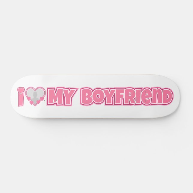 Skateboard Custom I Love My Boyfriend - Ajouter photo et nom (Horz)