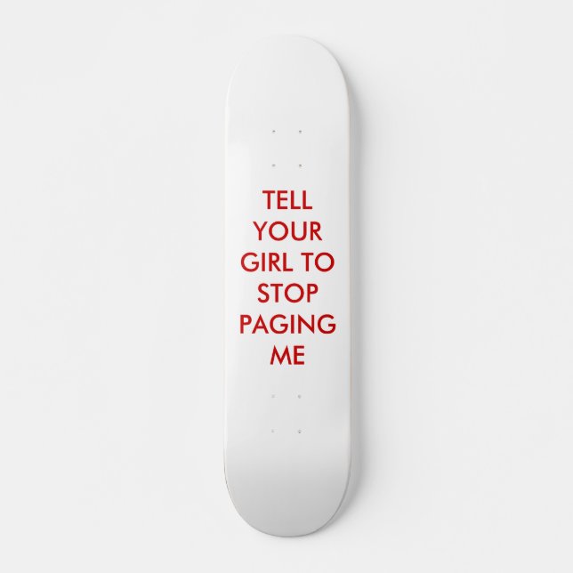 SKATEBOARD DITES VOTRE FILLE DE CESSER DE ME PAGINER (Devant)