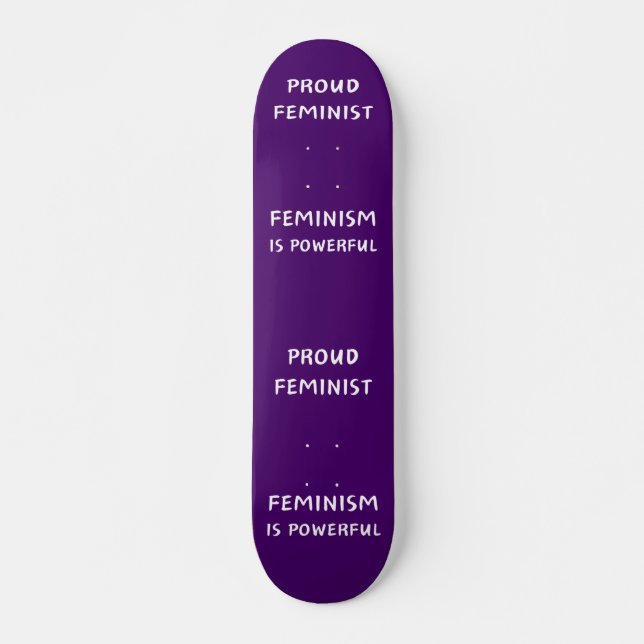 Skateboard Fier féministe, féminisme est puissant - skateboar (Devant)