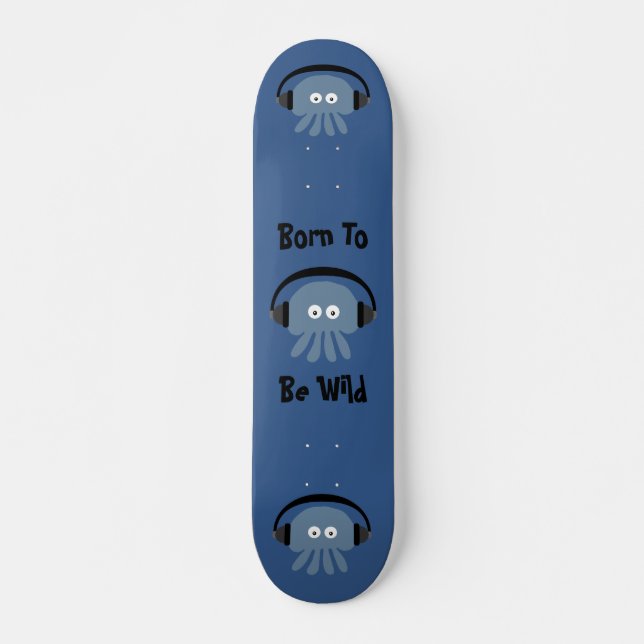 Skateboard Funky Blue DJ Jellyfish Né Pour Être Sauvage Deck (Devant)