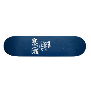 Skateboard Gardez le calme et l'amour des loups (n'importe qu