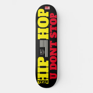 Skateboard HIP HOP TU NE T'ARRÊTE PAS  8 1/4" Planche de Skat