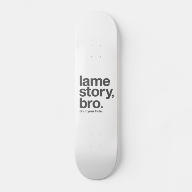 Skateboard HISTOIRE BOITEUSE, BRO. Fermez votre trou. Planche (Recto)
