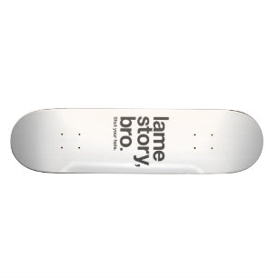 Skateboard HISTOIRE BOITEUSE, BRO. Fermez votre trou. Planche