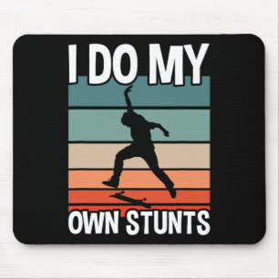 Skateboard I Do My Own Stunts Skater  Mouse Pad