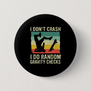 Skateboard I Don't Crash I Do Random Gravity Check 2 Inch Round Button